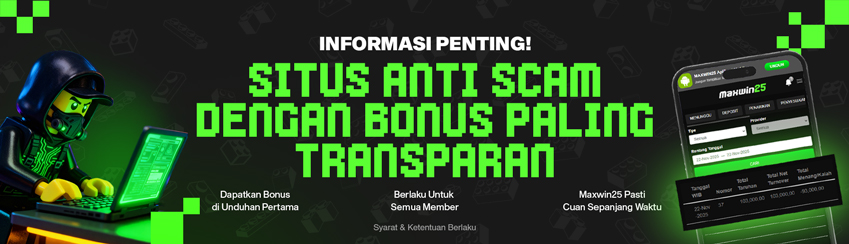 MAXWIN25 SITUS ANTI SCAM & PALING TRANSPARANT!